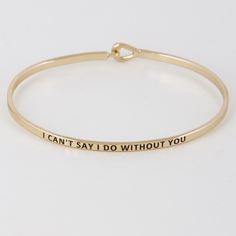 Bride I can't say I do without you gold bracelet